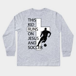 This Kid Runs on Soccer and Jesus Christian Cross Kids Long Sleeve T-Shirt